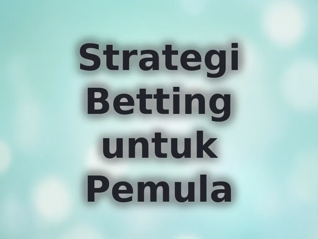 Strategi Betting untuk Pemula