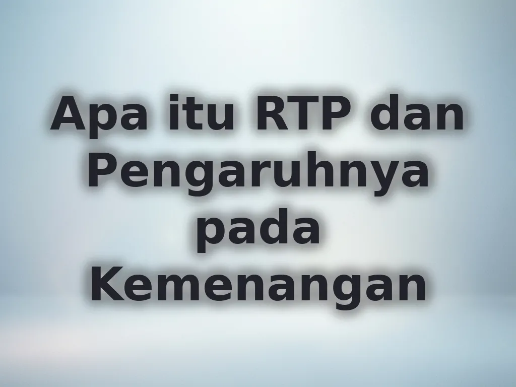 Apa itu RTP dan Pengaruhnya pada Kemenangan